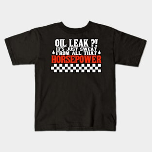 Oil Leak HorsePower Sweat funny mechanic diesel gasoline cars lovers Kids T-Shirt